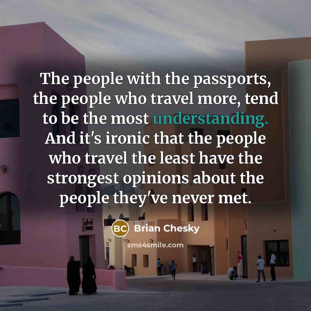 “The people with the passports, the people who travel more,…” quote by Brian Chesky
