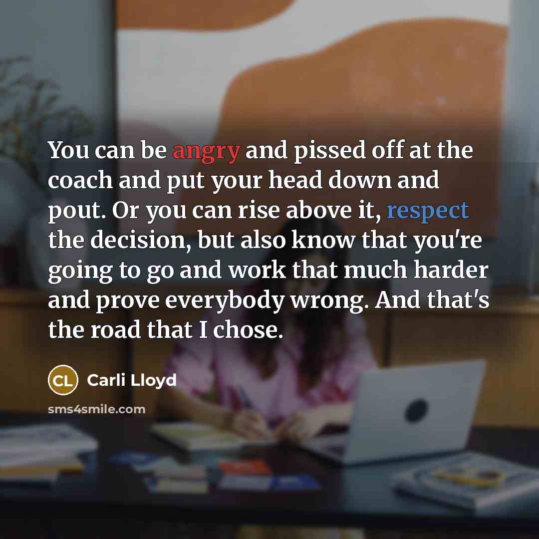 “You can be angry and pissed off at the coach…” quote by Carli Lloyd