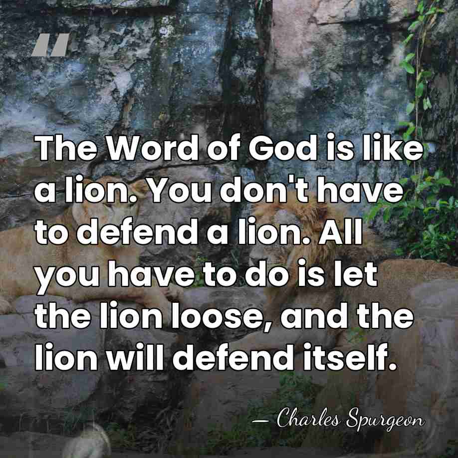 The Word of God is like a lion. You don't have to&hellip; - Charles Spurgeon