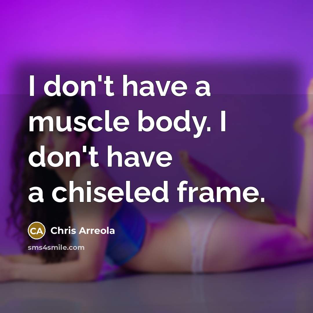 “I don't have a muscle body. I don't have a…” quote by Chris Arreola