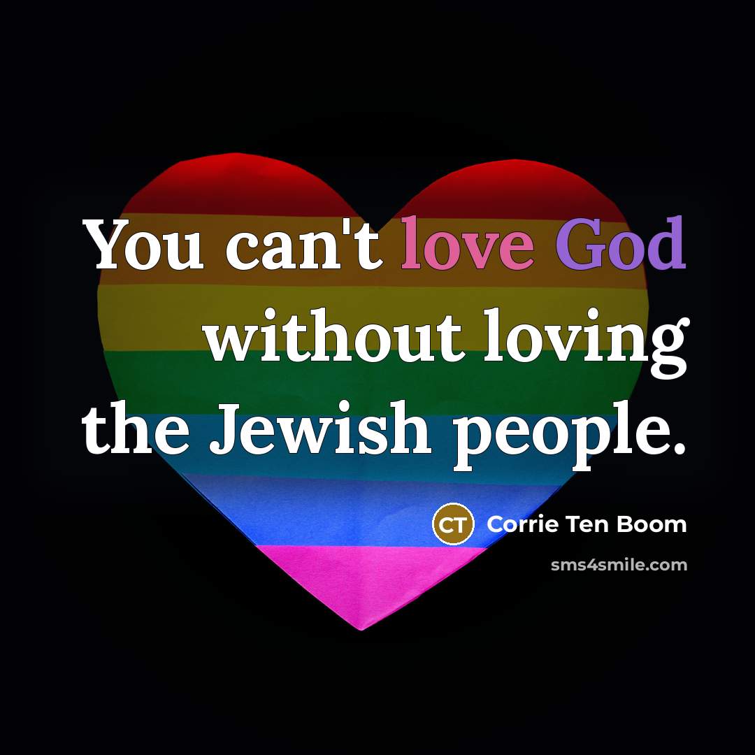 “You can't love God without loving the Jewish people.…” quote by Corrie Ten Boom