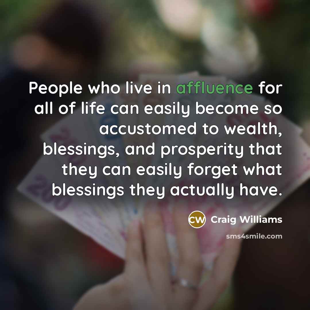 “People who live in affluence for all of life can…” quote by Craig Williams