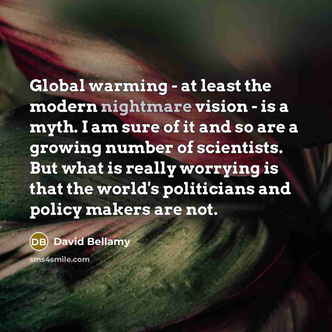 “Global warming - at least the modern nightmare vision -…” quote by David Bellamy