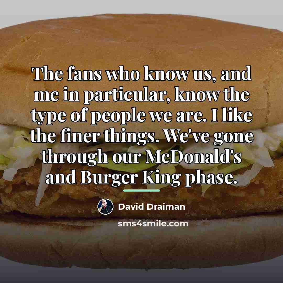 “The fans who know us, and me in particular, know…” quote by David Draiman