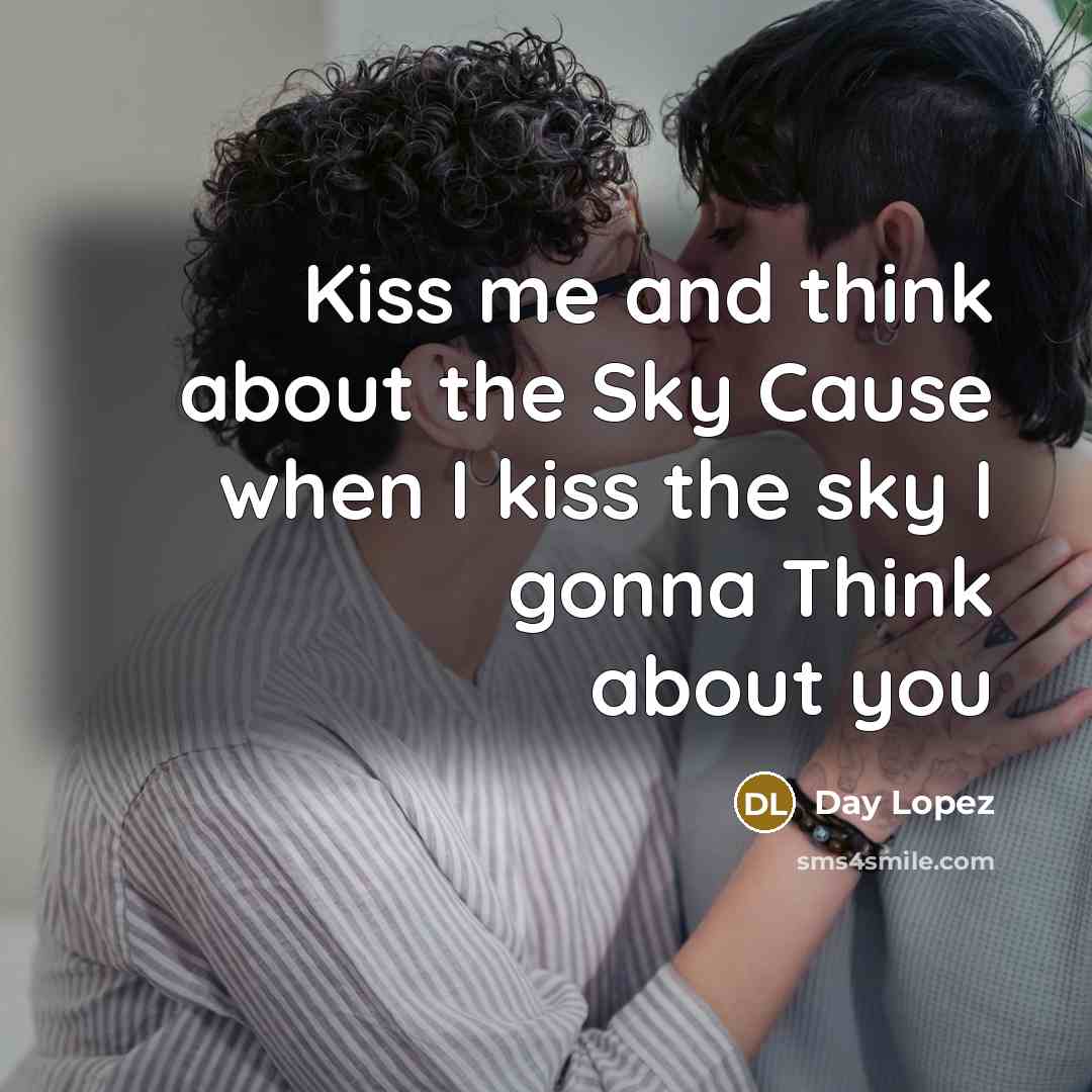 “Kiss me and think about the Sky Cause when I…” quote by Day Lopez