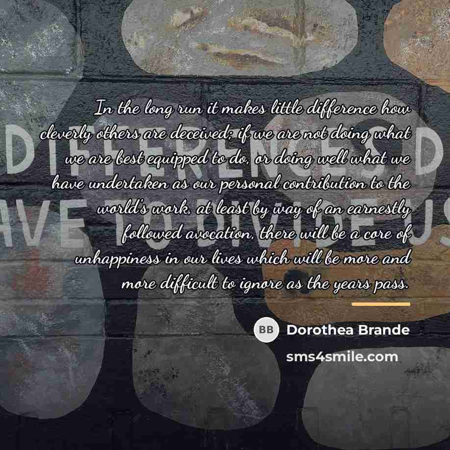 “In the long run it makes little difference how cleverly…” quote by Dorothea Brande