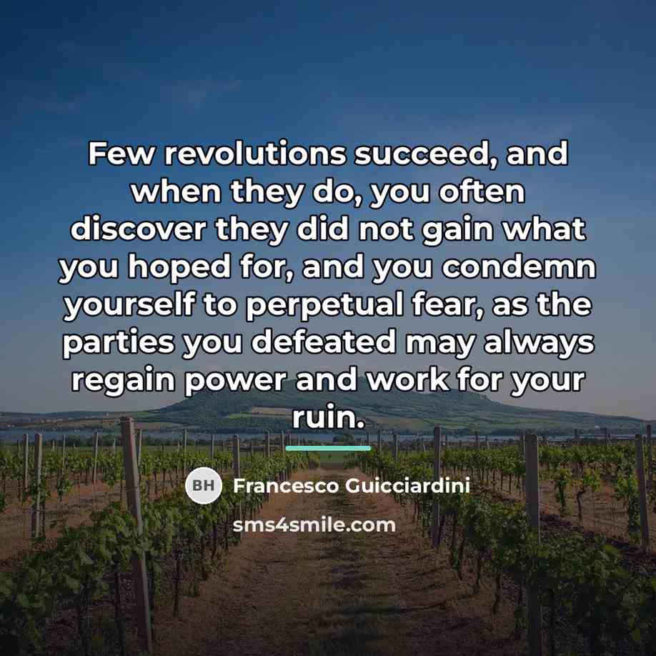 “Few revolutions succeed, and when they do, you often discover…” quote by Francesco Guicciardini