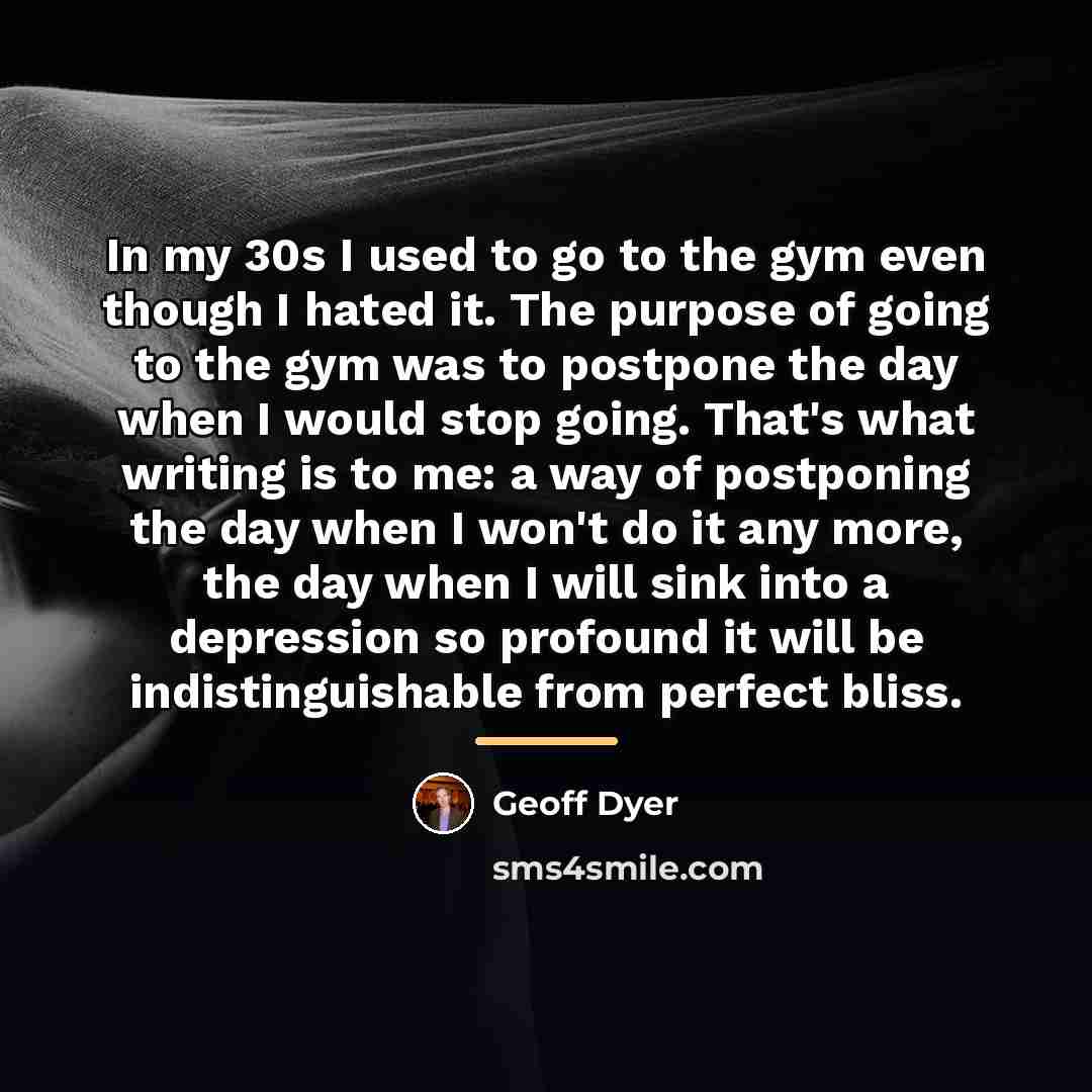 “In my 30s I used to go to the gym…” quote by Geoff Dyer