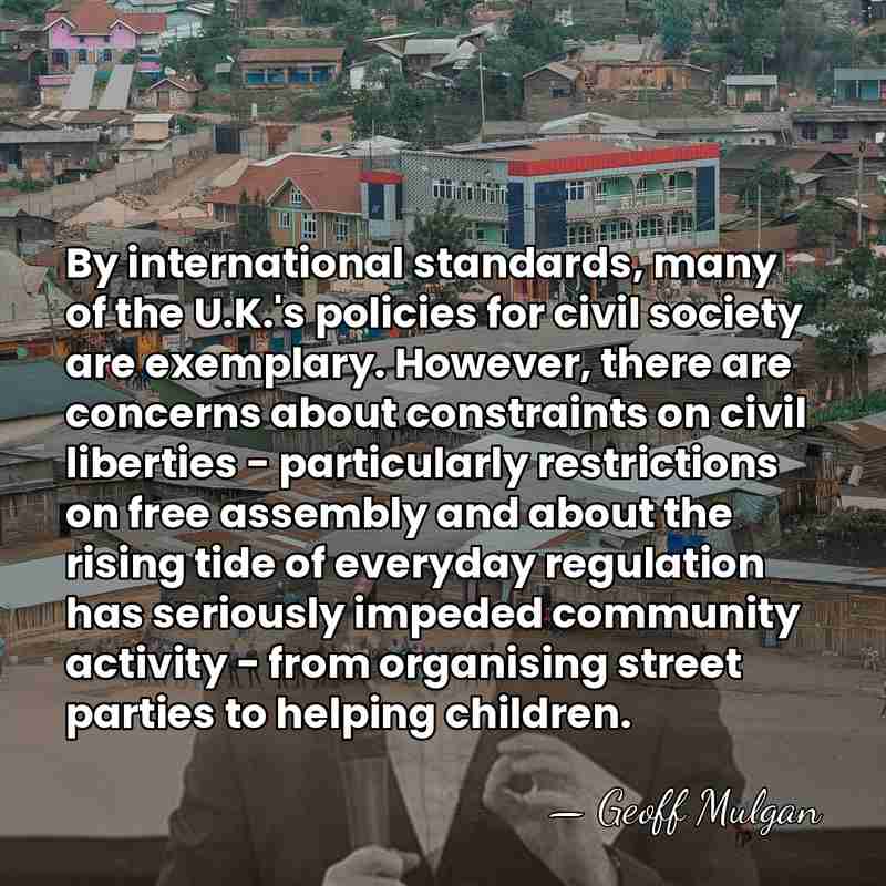 By international standards, many of the U.K.'s policies for civil society are&hellip; - Geoff Mulgan