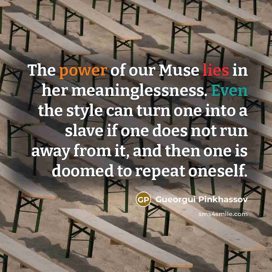 “The power of our Muse lies in her meaninglessness. Even…” quote by Gueorgui Pinkhassov