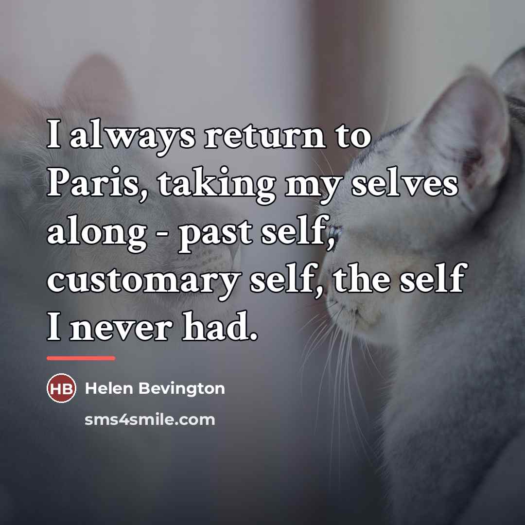 “I always return to Paris, taking my selves along -…” quote by Helen Bevington