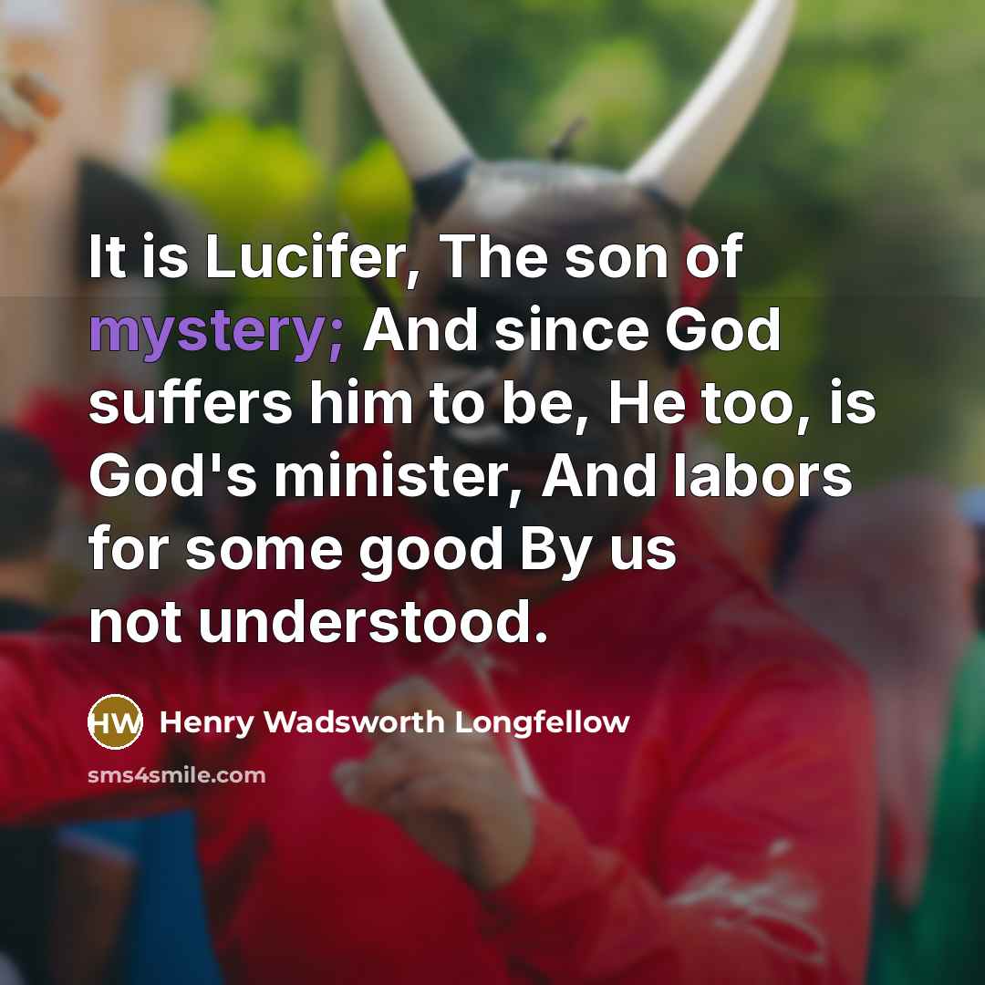 “It is Lucifer, The son of mystery; And since God…” quote by Henry Wadsworth Longfellow