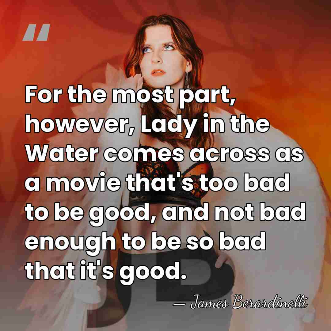 For the most part, however, Lady in the Water comes across as&hellip; - James Berardinelli