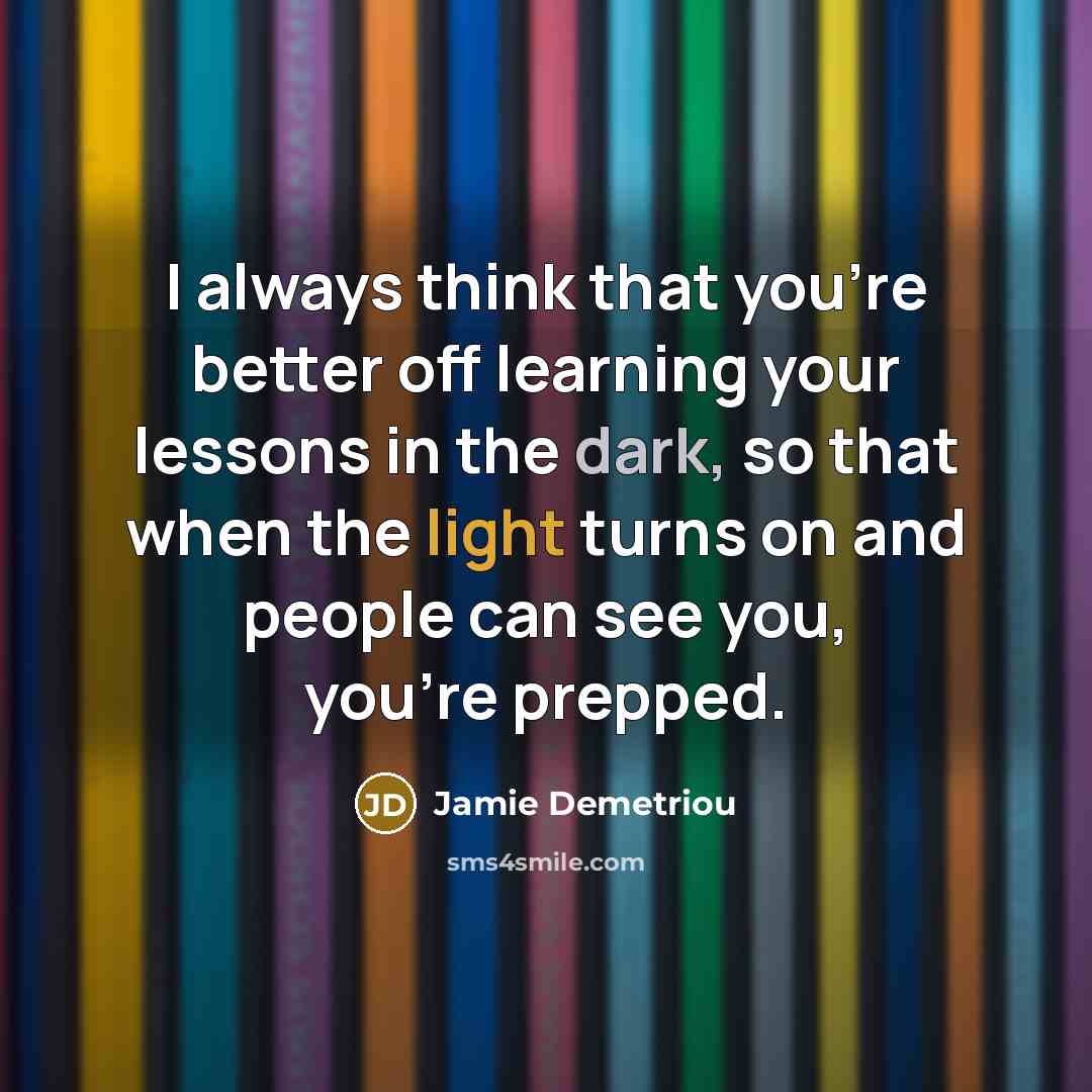 “I always think that you're better off learning your lessons…” quote by Jamie Demetriou