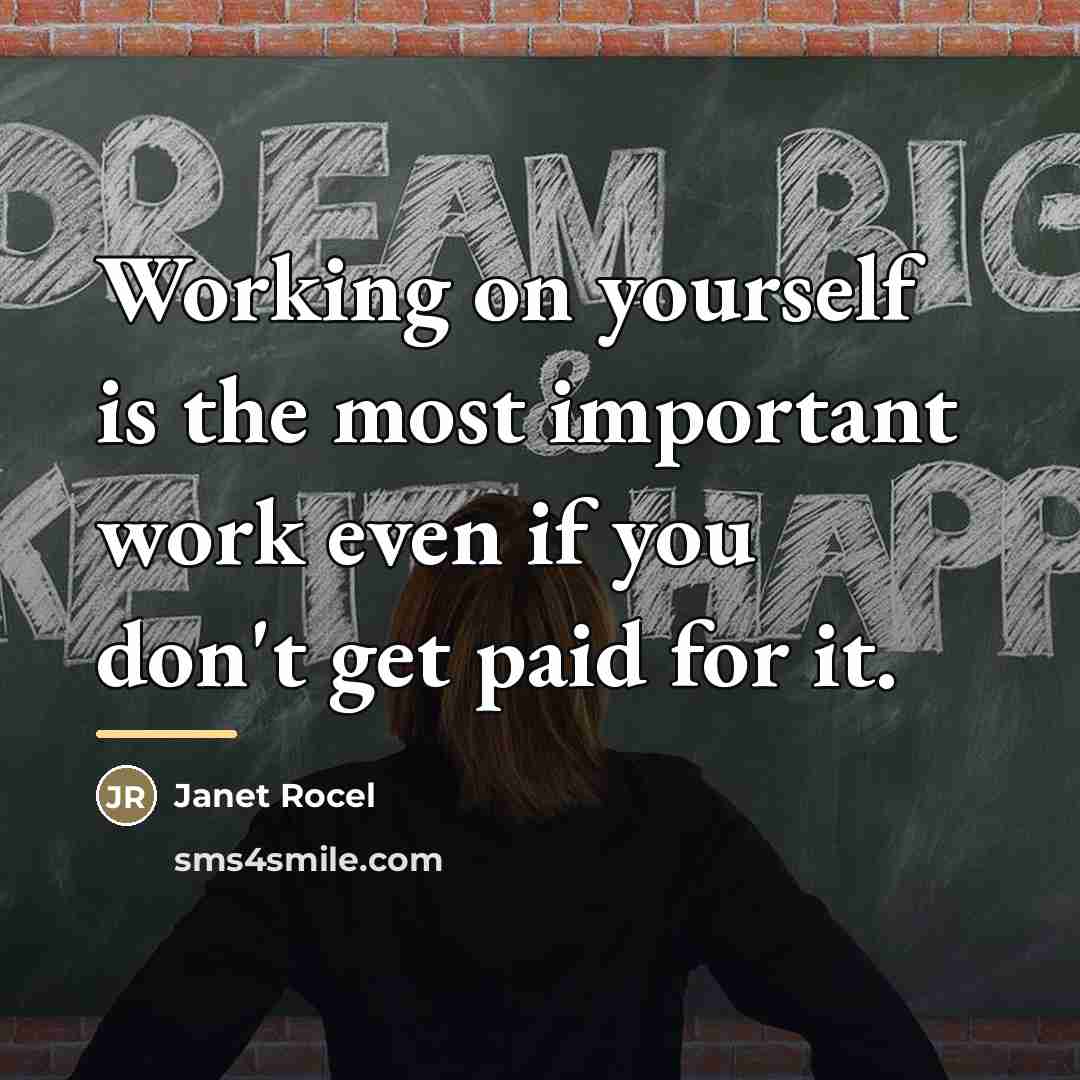 “Working on yourself is the most important work even if…” quote by Janet Rocel