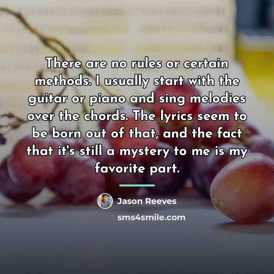 “There are no rules or certain methods. I usually start…” quote by Jason Reeves