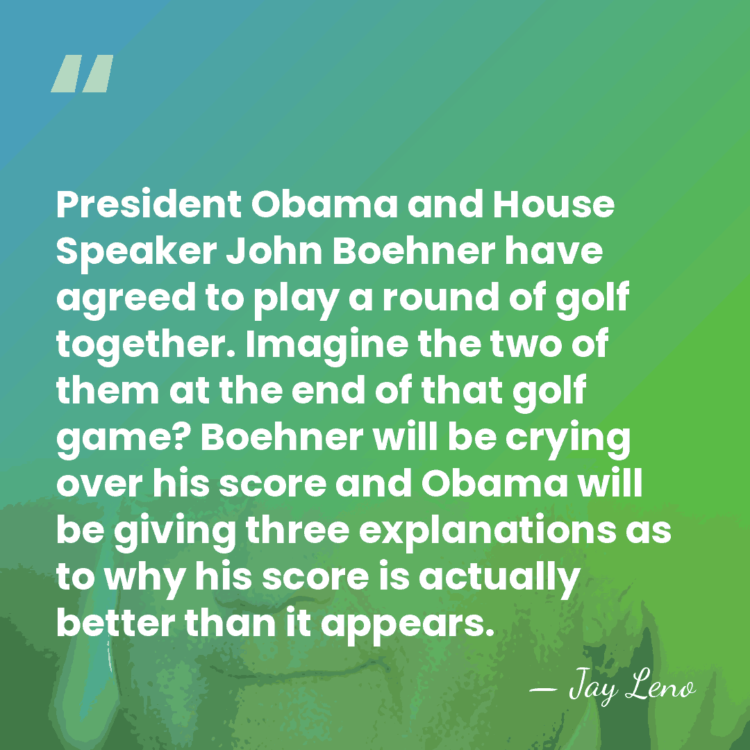 President Obama and House Speaker John Boehner have agreed to play a&hellip; - Jay Leno