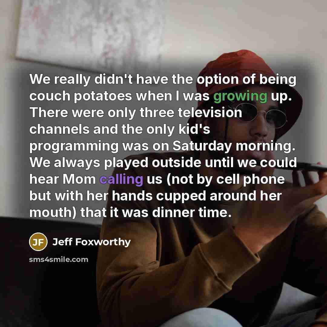 “We really didn't have the option of being couch potatoes…” quote by Jeff Foxworthy