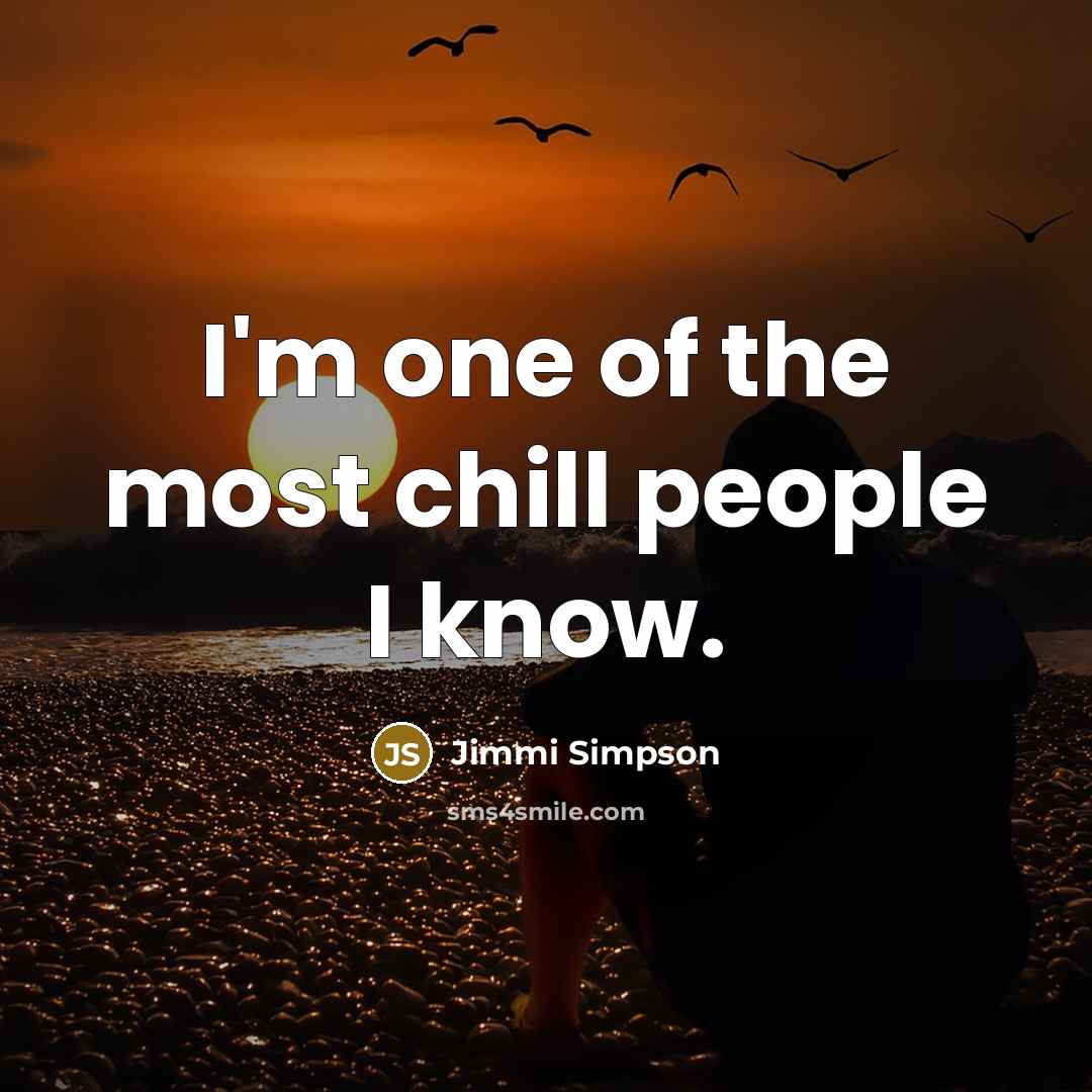 “I'm one of the most chill people I know.…” quote by Jimmi Simpson