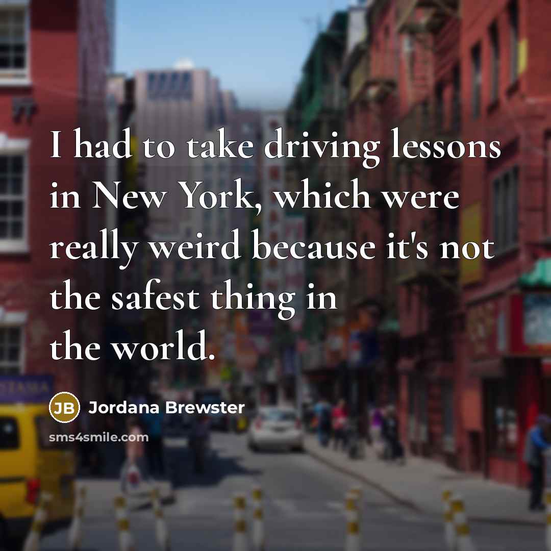 “I had to take driving lessons in New York, which…” quote by Jordana Brewster
