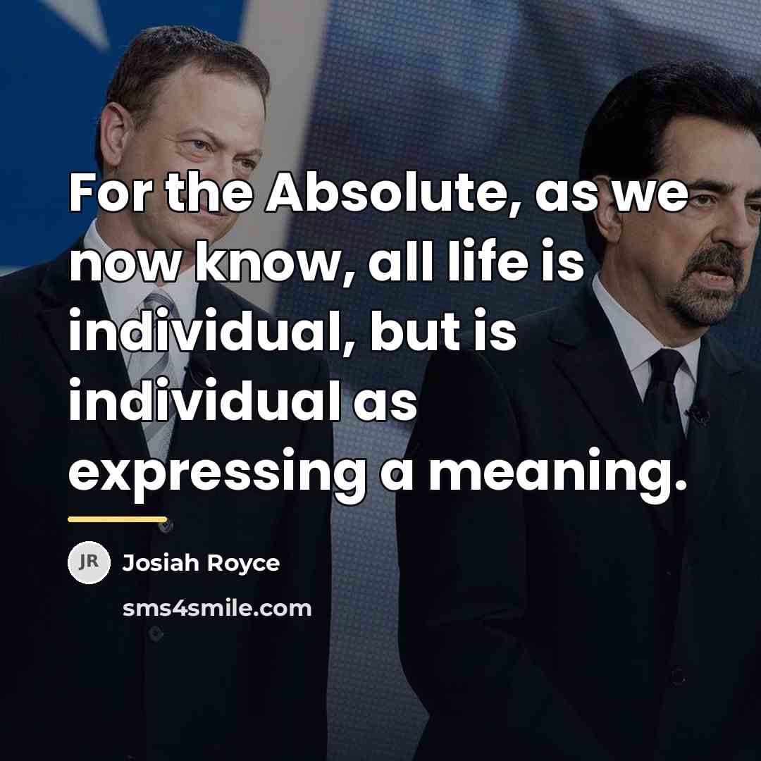 “For the Absolute, as we now know, all life is…” quote by Josiah Royce