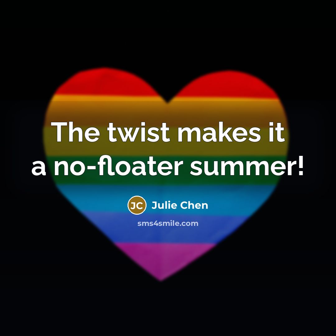 “The twist makes it a no-floater summer!…” quote by Julie Chen