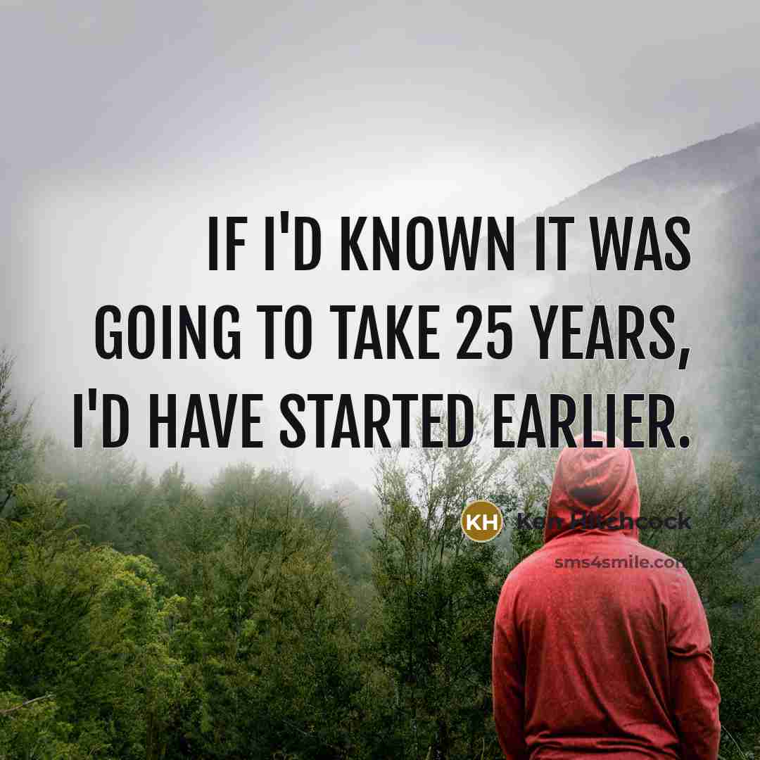 “If I'd known it was going to take 25 years,…” quote by Ken Hitchcock