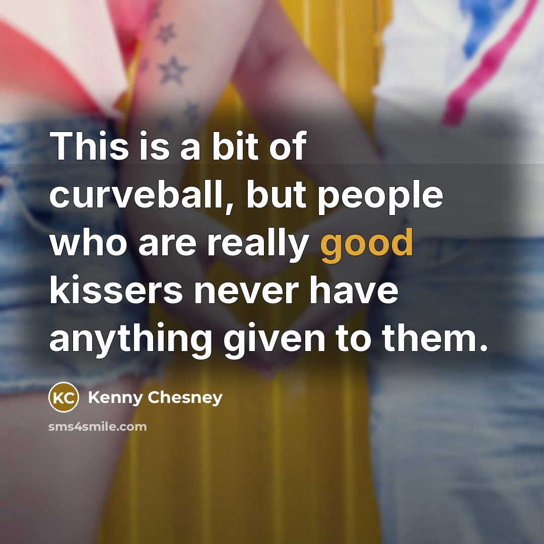 “This is a bit of curveball, but people who are…” quote by Kenny Chesney