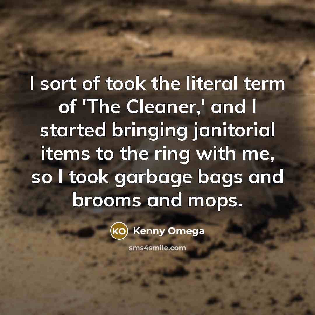 “I sort of took the literal term of 'The Cleaner,'…” quote by Kenny Omega