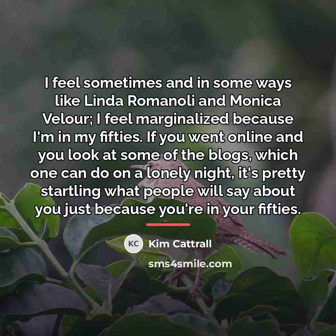 “I feel sometimes and in some ways like Linda Romanoli…” quote by Kim Cattrall