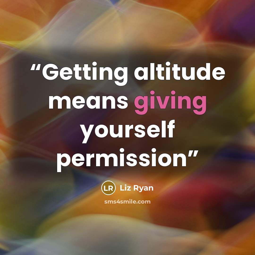 “Getting altitude means giving yourself permission” quote by Liz Ryan