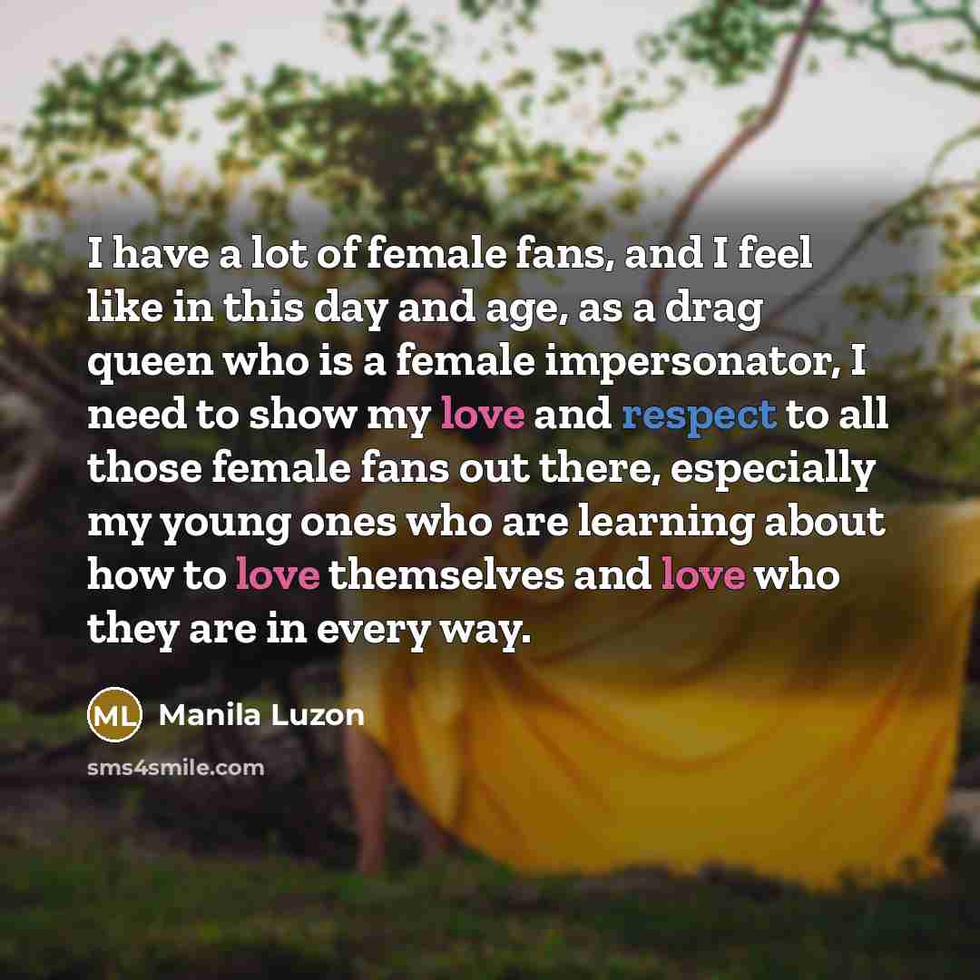 “I have a lot of female fans, and I feel…” quote by Manila Luzon