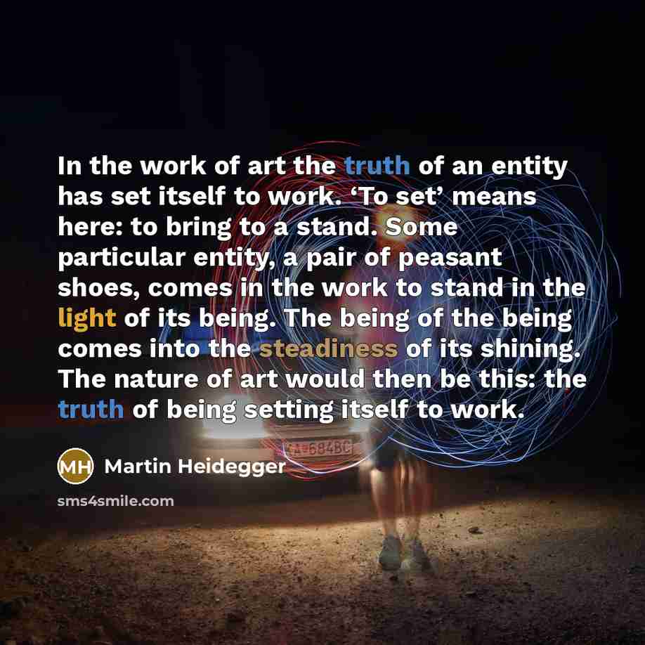 “In the work of art the truth of an entity…” quote by Martin Heidegger