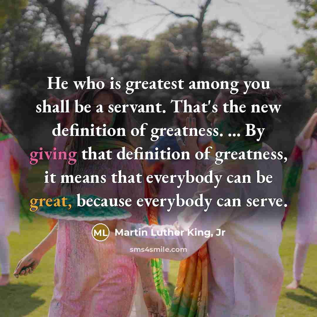 “He who is greatest among you shall be a servant.…” quote by Martin Luther King, Jr