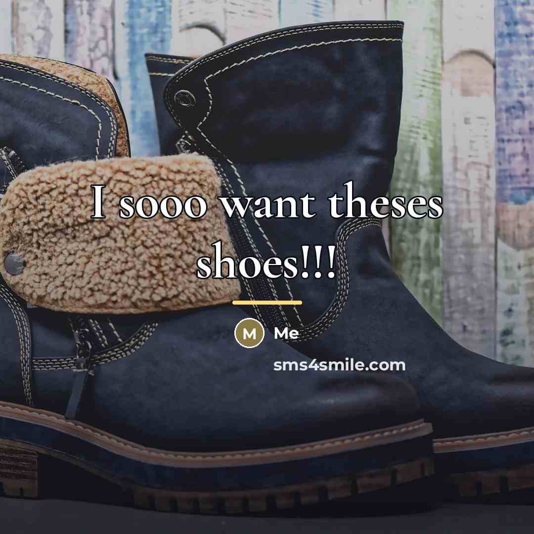 “I sooo want theses shoes!!!…” quote by Me