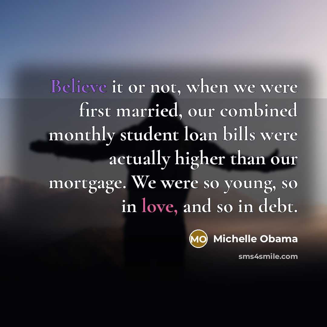 “Believe it or not, when we were first married, our…” quote by Michelle Obama