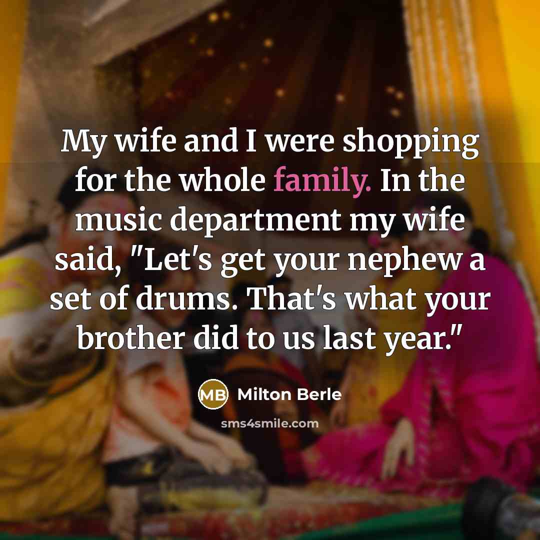 “My wife and I were shopping for the whole family.…” quote by Milton Berle
