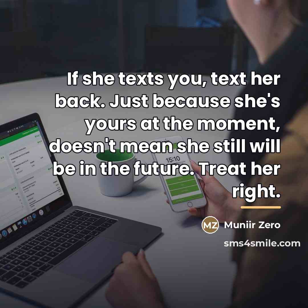 “If she texts you, text her back. Just because she's…” quote by Muniir Zero