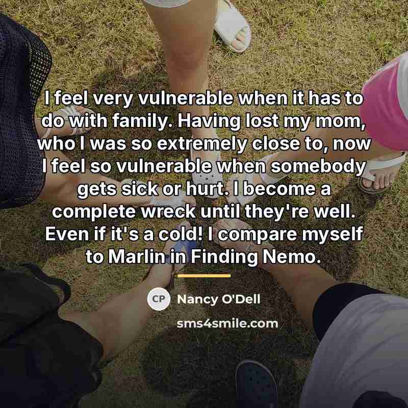 “I feel very vulnerable when it has to do with…” quote by Nancy O'Dell