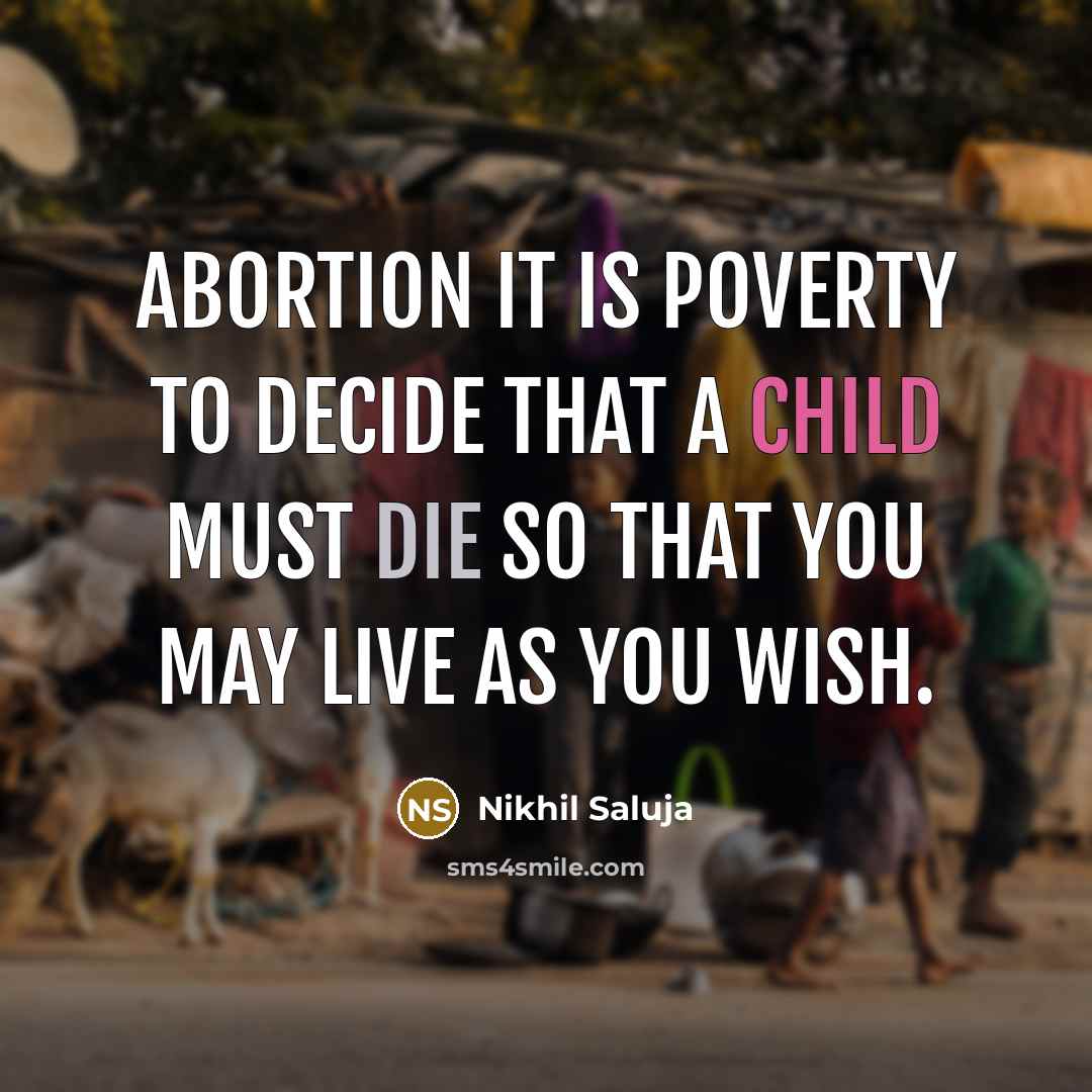 “Abortion It is poverty to decide that a child must…” quote by Nikhil Saluja