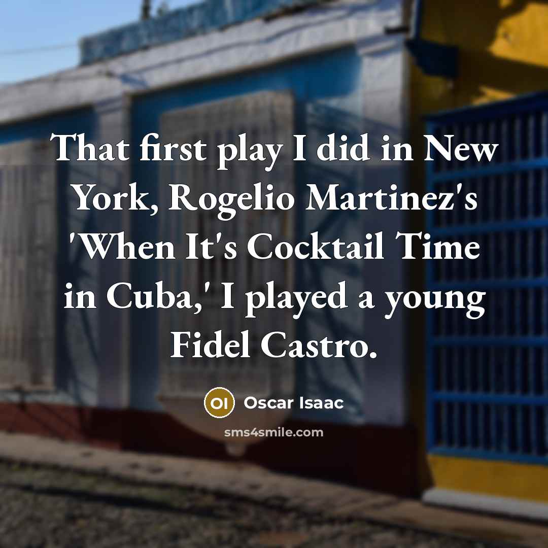 “That first play I did in New York, Rogelio Martinez's…” quote by Oscar Isaac
