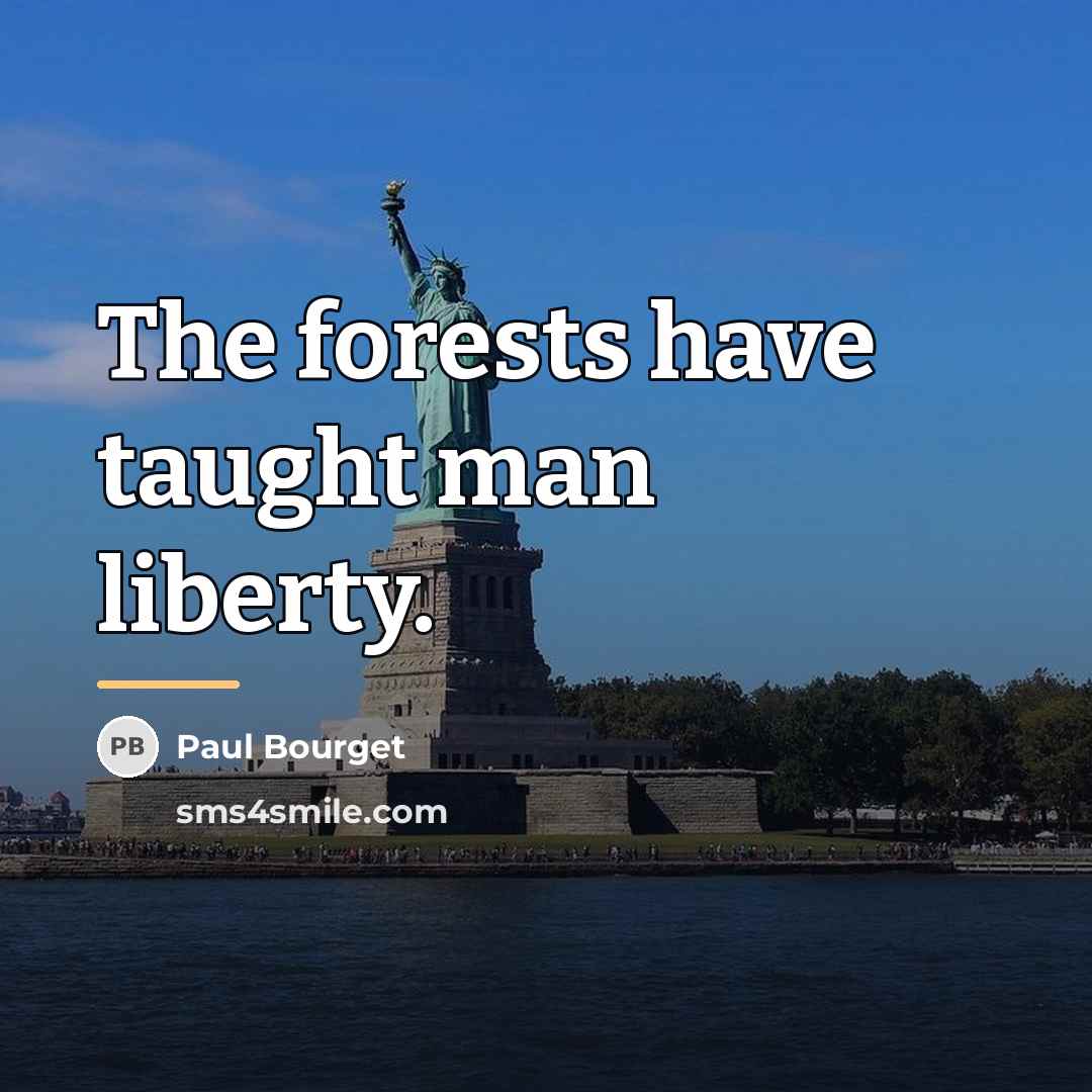 “The forests have taught man liberty.…” quote by Paul Bourget