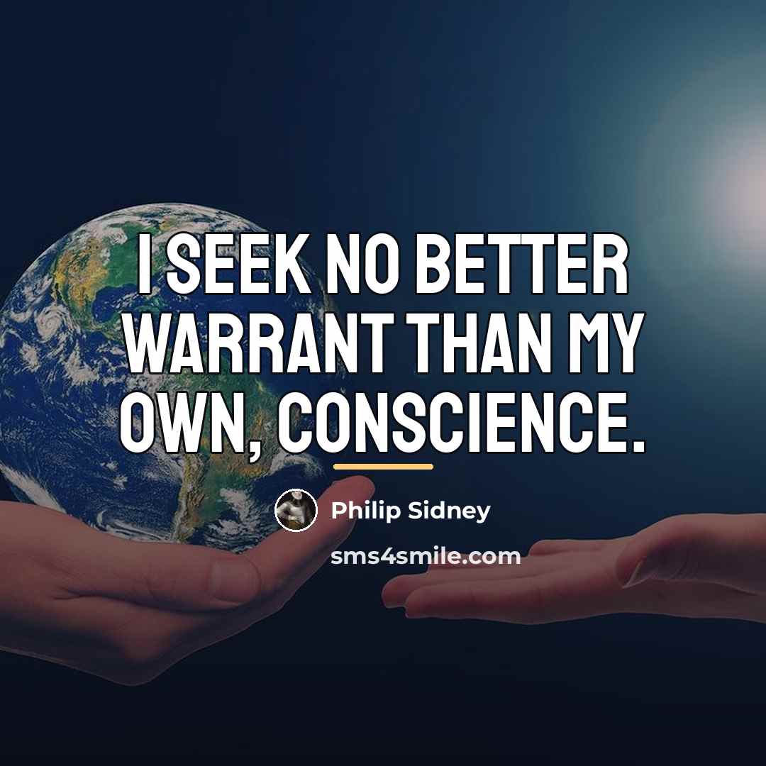 “I seek no better warrant than my own, conscience.…” quote by Philip Sidney