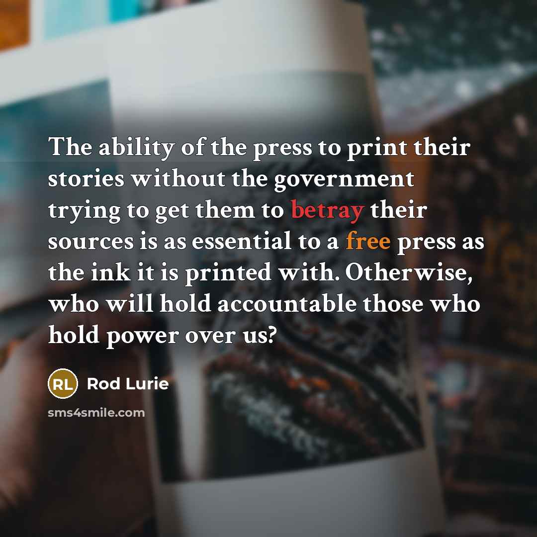 “The ability of the press to print their stories without…” quote by Rod Lurie