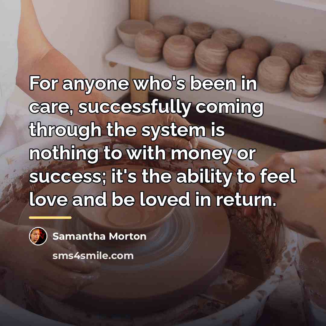 “For anyone who's been in care, successfully coming through the…” quote by Samantha Morton