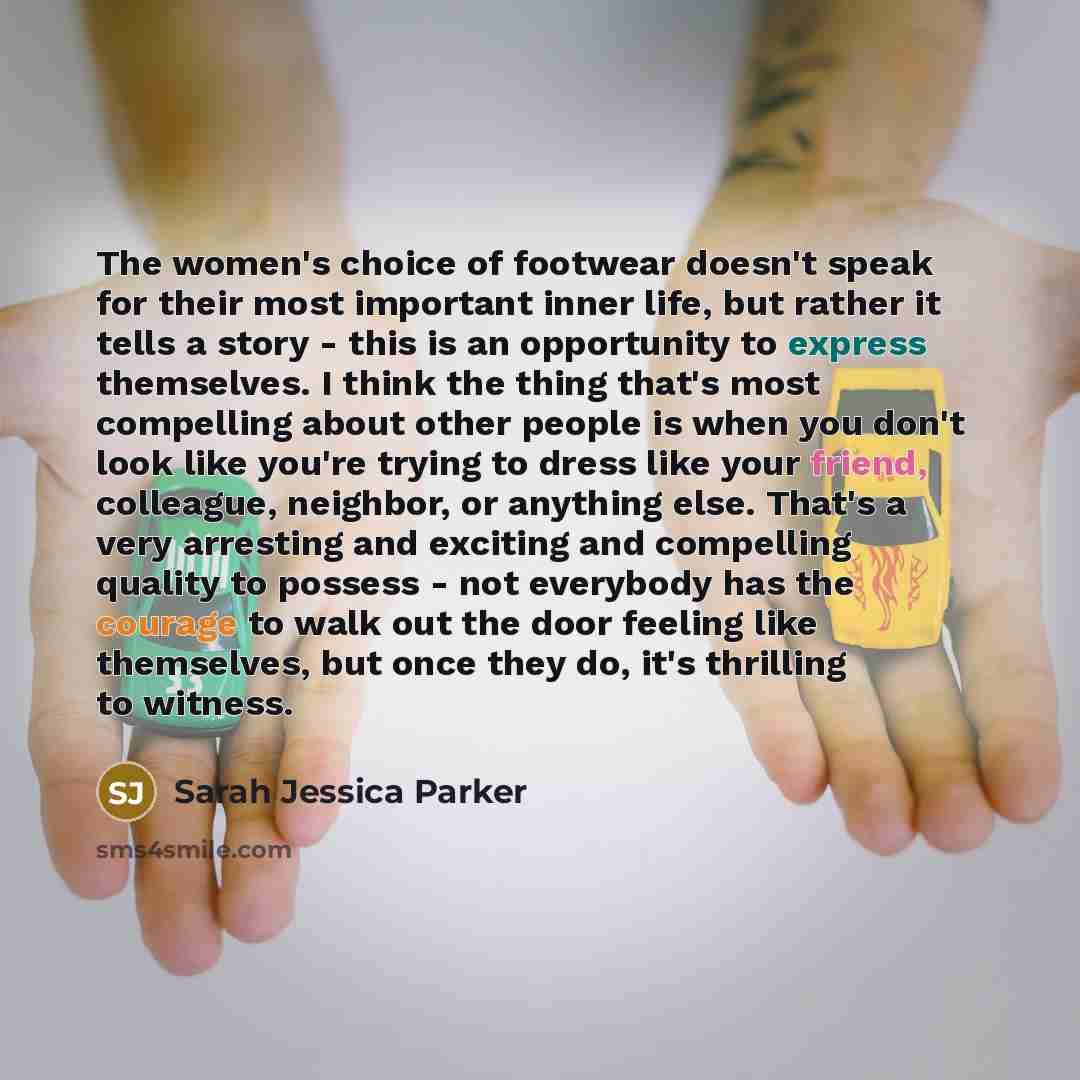“The women's choice of footwear doesn't speak for their most…” quote by Sarah Jessica Parker