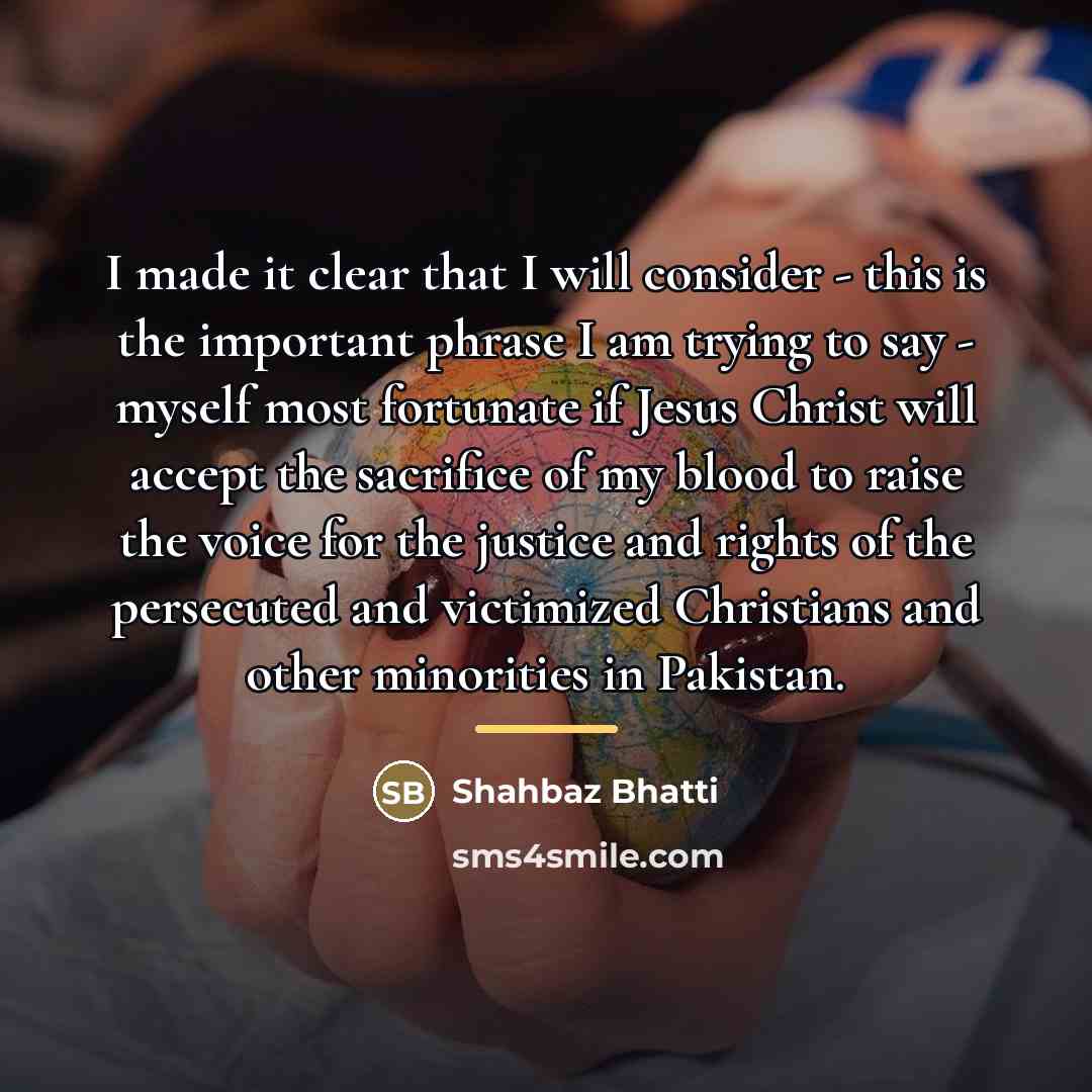 “I made it clear that I will consider - this…” quote by Shahbaz Bhatti