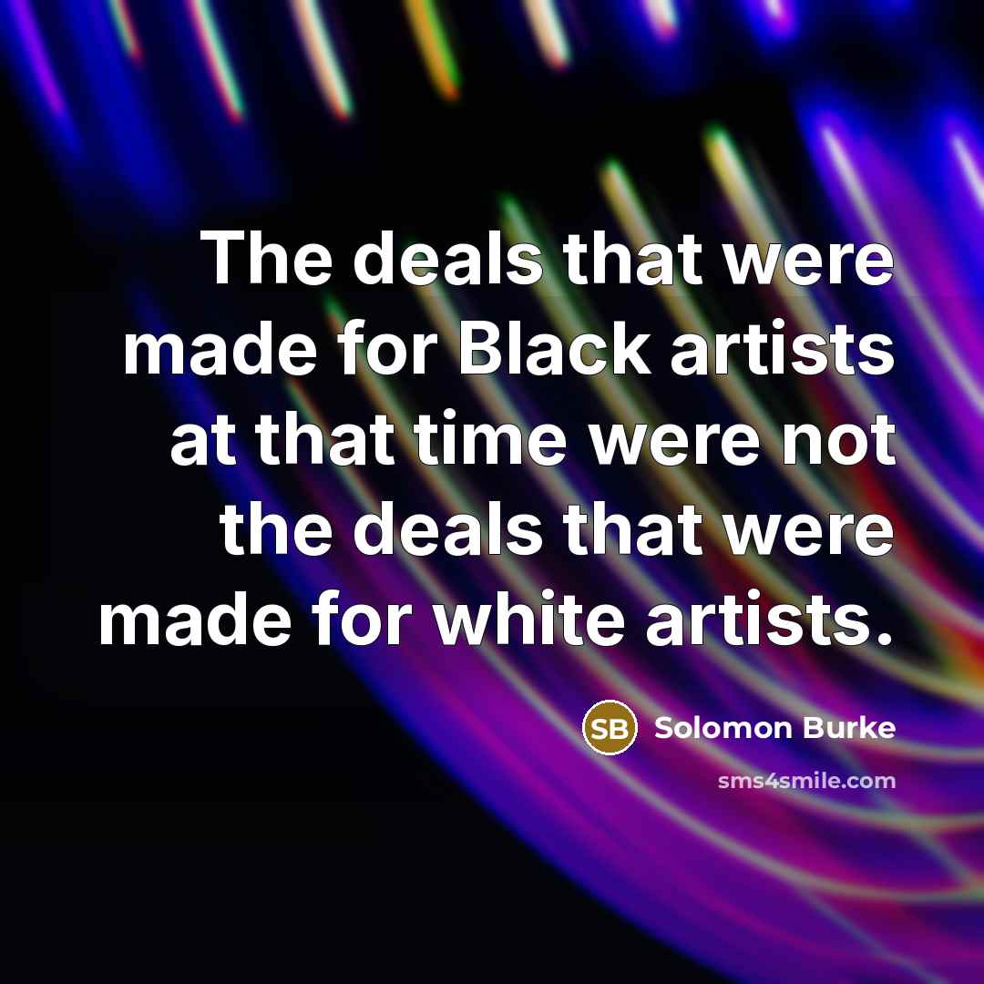 “The deals that were made for Black artists at that…” quote by Solomon Burke