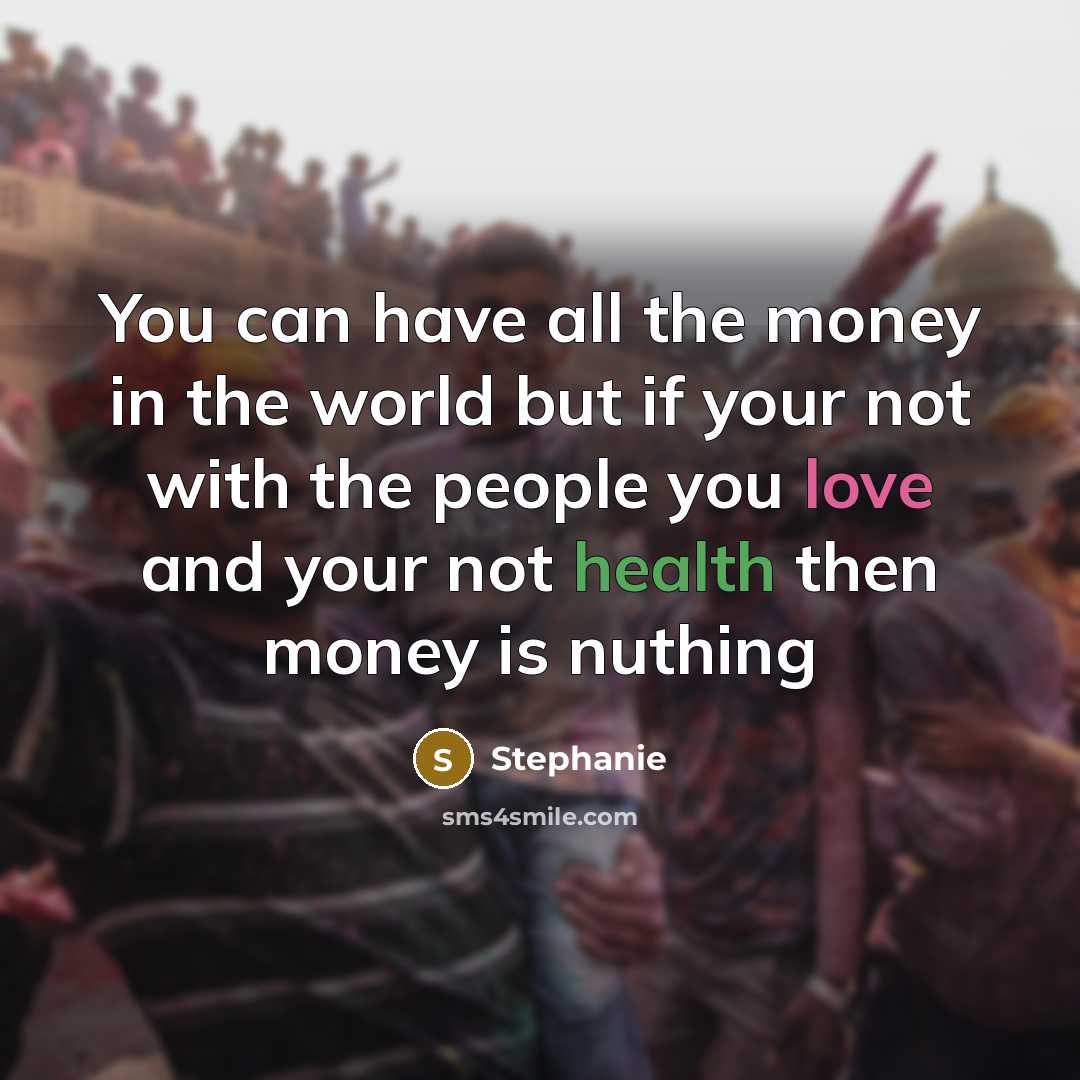 “You can have all the money in the world but…” quote by Stephanie