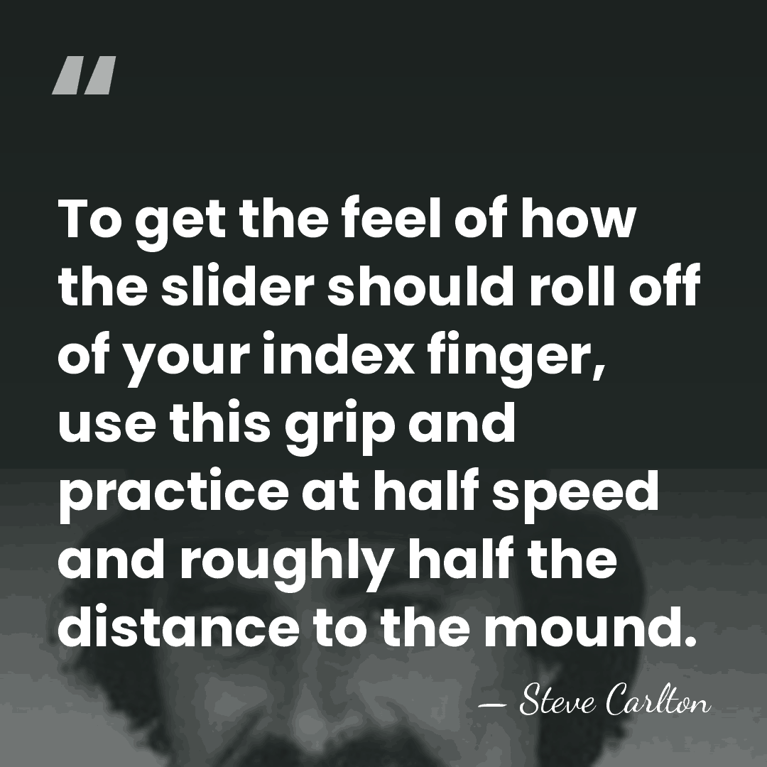 To get the feel of how the slider should roll off of&hellip; - Steve Carlton